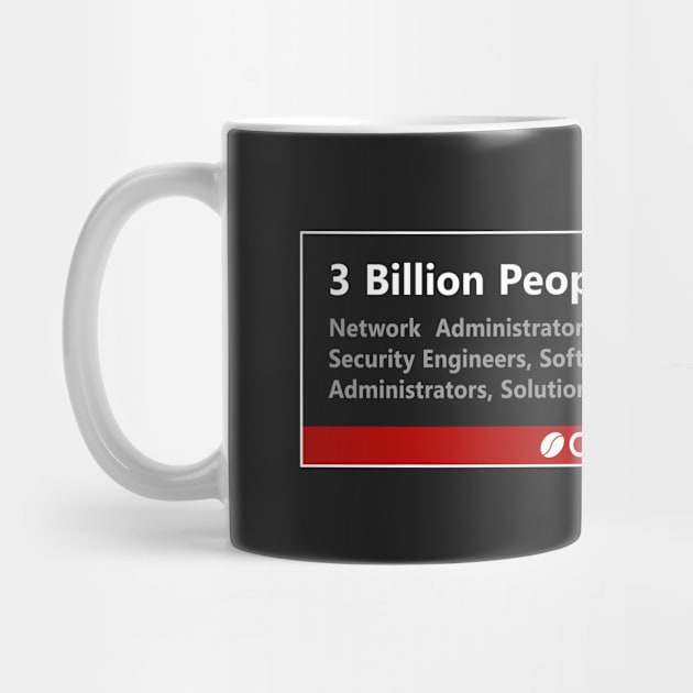 3 BILLION PEOPLE RUN ON COFFEE by officegeekshop
